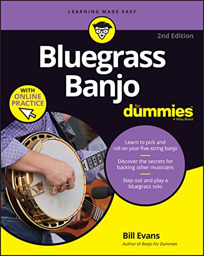 Bluegrass Banjo For Dummies: Learn To Pick And Roll On Your Five-String Banjo, Discover The Secrets For Backing Other Musicians, Step Out And Play A B