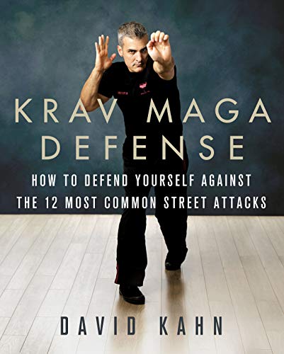 Krav Maga Defense: How To Defend Yourself Against The 12 Most Common Unarmed Street Attacks
