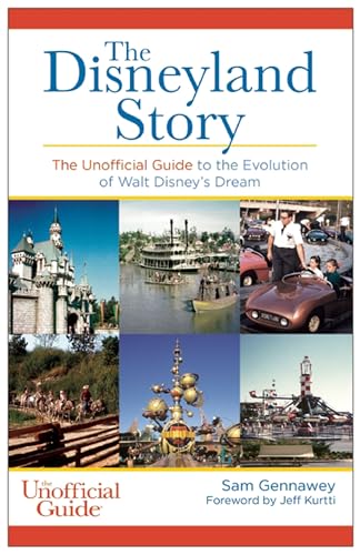 The Disneyland Story: The Unofficial Guide To The Evolution Of Walt Disney'S Dream [Lingua Inglese]