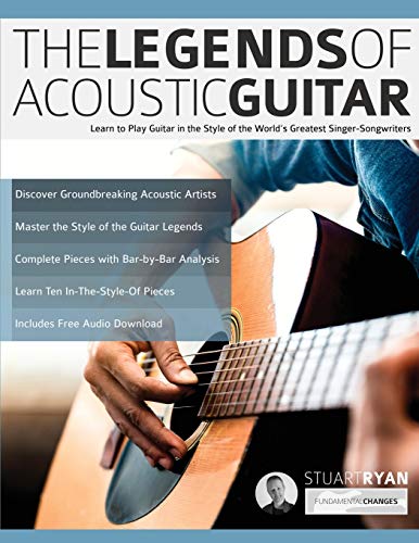 The Legends Of Acoustic Guitar: Learn To Play Guitar In The Style Of The World’S Greatest Singer-Songwriters: 1