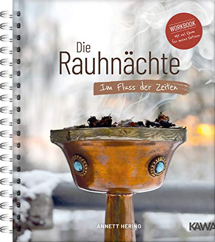 Die Rauhnächte - Im Fluss Der Zeiten: Ein Workbook Für Die 12 Heiligen Nächte Mit Viel Raum Für Eigene Notizen | Tagebuch Für Rauhnacht Rituale Zum ..