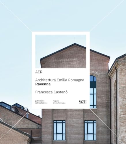 Aer. Architettura Emilia Romagna. Ravenna. Ediz. Illustrata