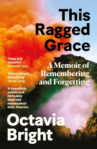 This Ragged Grace: A Memoir Of Remembering And Forgetting