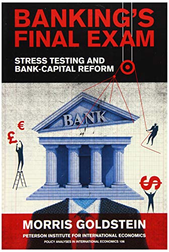 Banking'S Final Exam: Stress Testing And Bank-Capital Reform