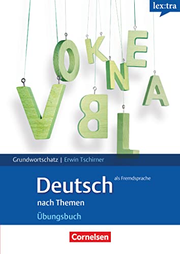Europäischer Referenzrahmen: A1 - B1 In Thematischen Feldern. Übungsbuch Mit Einstufungstests: Lextra - Grund- Und Aufbauwortschatz Deutsch Als Fremds