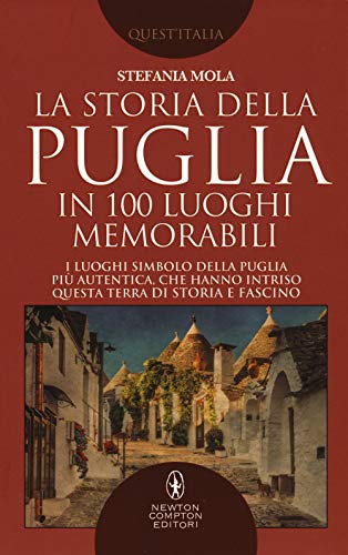 La Storia Della Puglia In 100 Luoghi Memorabili