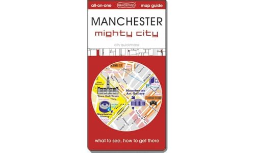 Manchester - Mighty City: Map Guide Of What To See & How To Get There