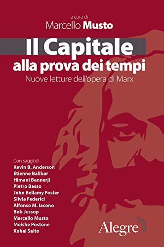 Il Capitale Alla Prova Dei Tempi. Nuove Letture Dell'Opera Di Marx