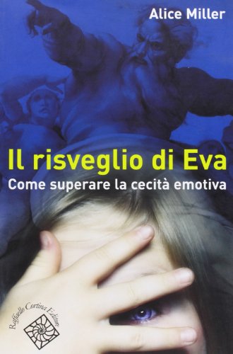 Il Risveglio Di Eva. Come Superare La Cecità Emotiva