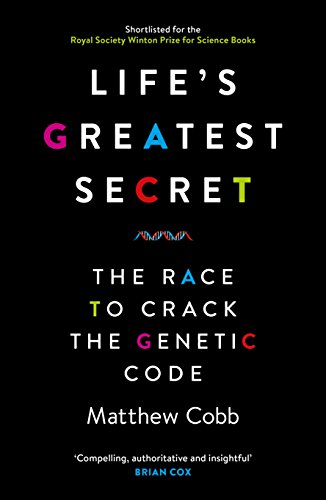 Life'S Greatest Secret: The Race To Crack The Genetic Code