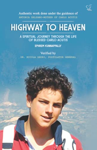 Highway To Heaven: A Spiritual Journey Through The Life Of Blessed Carlo Acutis