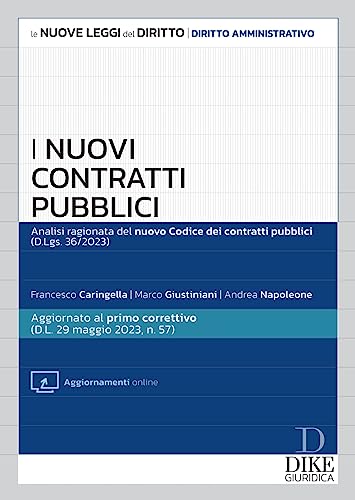 I Nuovi Contratti Pubblici. Analisi Ragionata Del Nuovo Codice Dei Contratti Pubblici (D.Lgs. 36/2023). Con Aggiornamenti Online