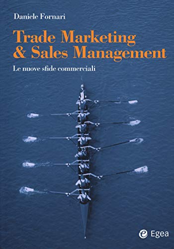 Trade Marketing & Sales Management. Le Nuove Sfide Commerciali