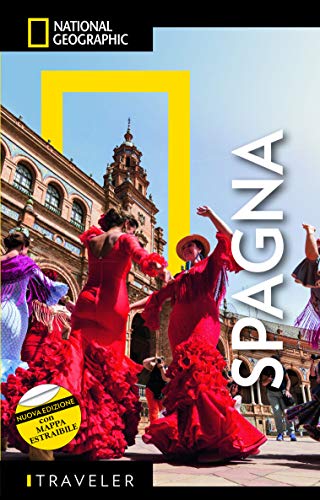 Guide Traveler. National Geographic - Spagna | Guida Turistica Con Mappa Estraibile | Cultura, Paesaggi, Avventura