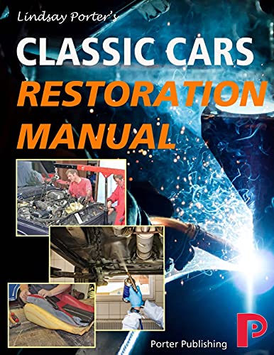 Classic Cars Restoration Manual: Lindsay Porter'S