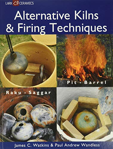 Alternative Kilns & Firing Techniques: Raku, Saggar, Pit, Barrel