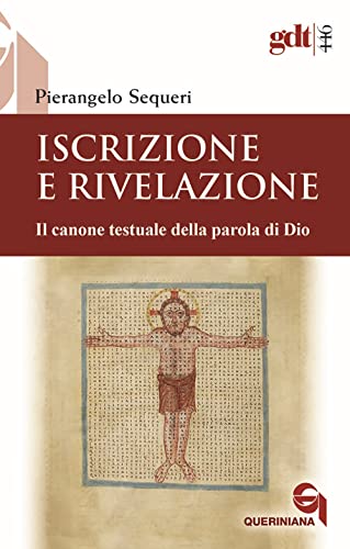Iscrizione E Rivelazione. Il Canone Testuale Della Parola Di Dio