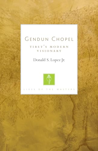 Gendun Chopel: Tibet'S Modern Visionary (Lives Of The Masters): 1