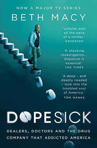 Dopesick: Dealers, Doctors And The Drug Company That Addicted America