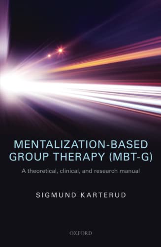Mentalization-Based Group Therapy (Mbt-G): A Theoretical, Clinical, And Research Manual [Lingua Inglese]