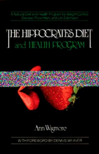 The Hippocrates Diet And Health Program: A Natural Diet And Health Program For Weight Control, Disease Prevention, And