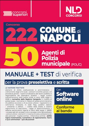 Concorso 222 Posti Comune Di Napoli: Manuale Per 50 Unità Con Il Profilo Di Agente Di Polizia Municipale (Cod. Pol/C)