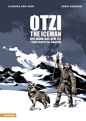 Ötzi. L'Uomo Venuto Dal Ghiaccio-The Iceman-Der Mann Aus Dem Eis. Ediz. Multilingue