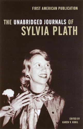 The Unabridged Journals Of Sylvia Plath: Transcripts From The Original Manuscripts At Smith College