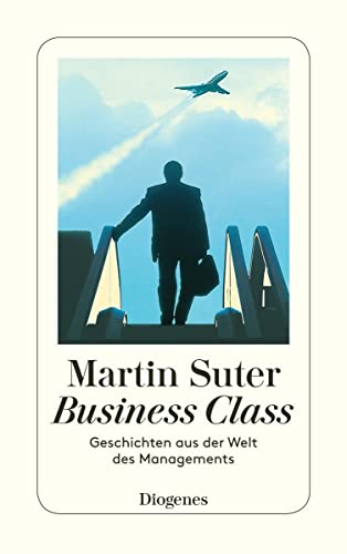 Business Class: Geschichten Aus Der Welt Des Managements: 1