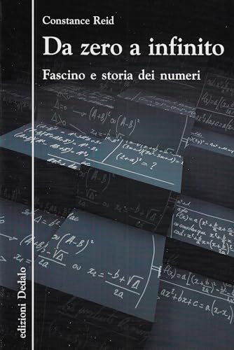 Da Zero A Infinito. Fascino E Storia Dei Numeri