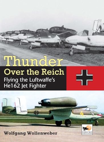 Thunder Over The Reich: Flying The Luftwaffe'S He162 Jet Fighter