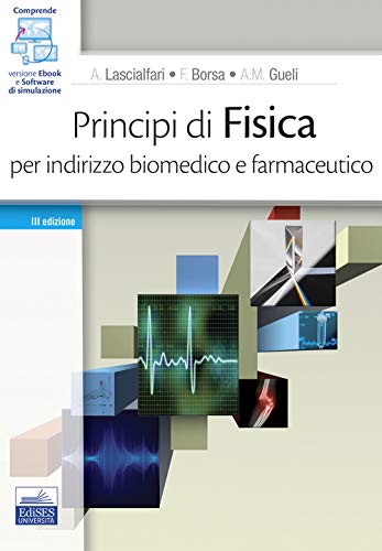 Principi Di Fisica. Per Indirizzo Biomedico E Farmaceutico. Con Software Di Simulazione