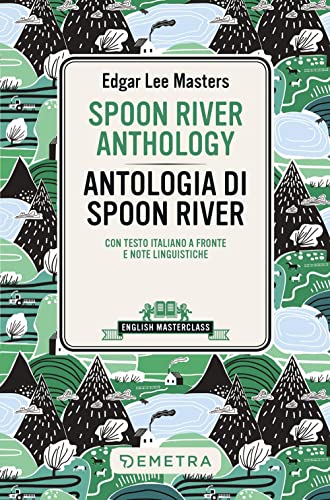 Spoon River Anthology-Antologia Di Spoon River. Testo Italiano A Fronte