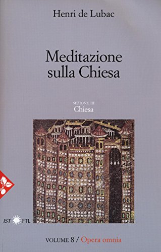 Opera Omnia. Nuova Ediz.. Meditazione Sulla Chiesa. Chiesa (Vol. 8)