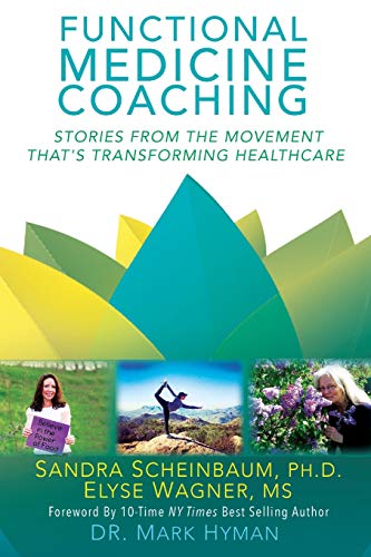 Functional Medicine Coaching: Stories From The Movement That'S Transforming Healthcare