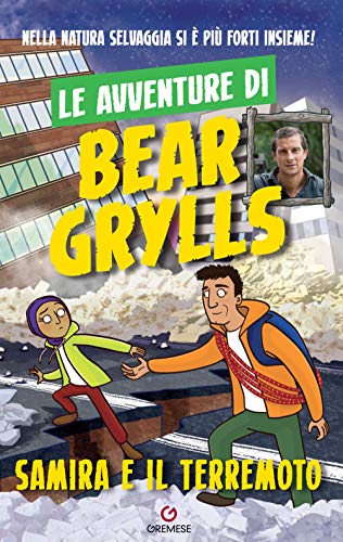 Samira E Il Terremoto. Le Avventure Di Bear Grylls