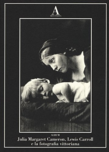 Julia Margaret Cameron, Lewis Carroll E Fotografia Vittoriana