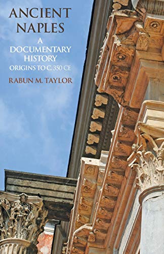 Ancient Naples: A Documentary History Origins To C. 350 Ce