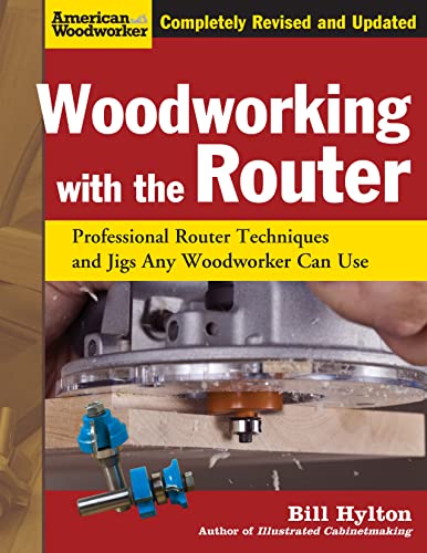 Woodworking With The Router: Professional Router Techniques And Jigs Any Woodworker Can Use