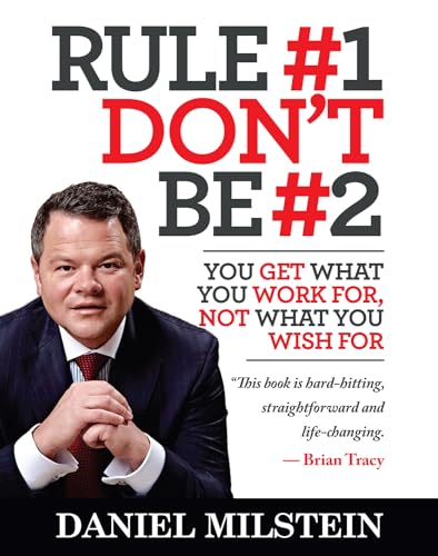 Rule #1 Don'T Be #2: You Get What You Work For - Not What You Wish For
