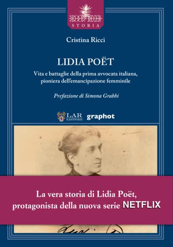 Lidia Poët. Vita E Battaglie Della Prima Avvocata Italiana, Pioniera Dell’Emancipazione Femminile