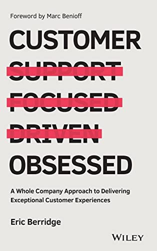 Customer Obsessed: A Whole Company Approach To Delivering Exceptional Customer Experiences