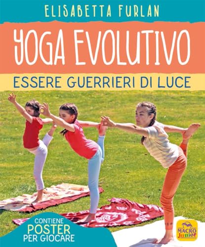 Yoga Evolutivo. Essere Guerrieri Di Luce. Ediz. Illustrata. Con Poster