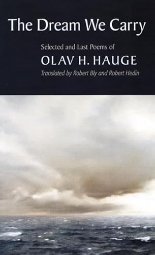 The Dream We Carry: Selected And Last Poems Of Olav H. Hauge
