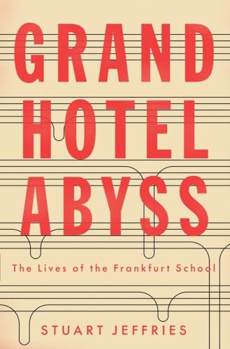 Grand Hotel Abyss: The Lives Of The Frankfurt School
