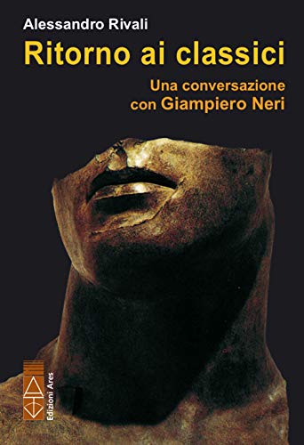 Ritorno Ai Classici. Una Conversazione Con Giampiero Neri