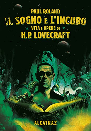 Il Sogno E L'Incubo. Vita E Opere Di H. P. Lovercraft