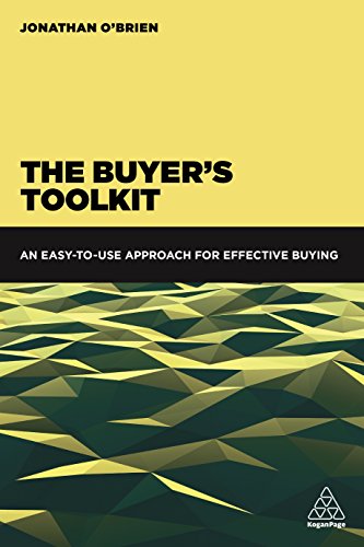 The Buyer'S Toolkit: An Easy-To-Use Approach For Effective Buying