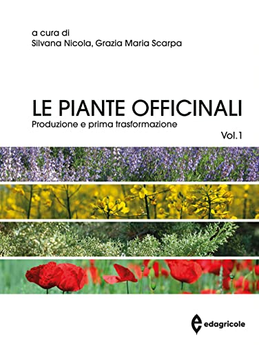 Le Piante Officinali. Produzione E Prima Trasformazione (Vol. 1)