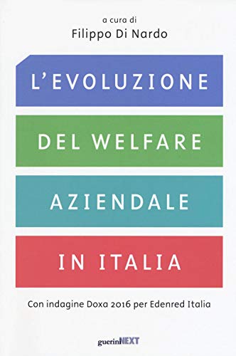 L'Evoluzione Del Welfare Aziendale In Italia. Con Indagine Doxa 2016 Per Edenred Italia